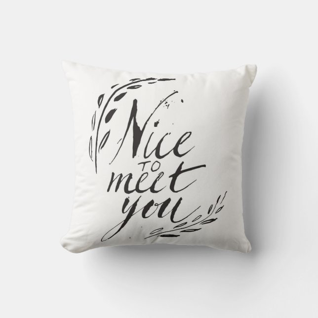 Nice To Meet You Cushion (Front)