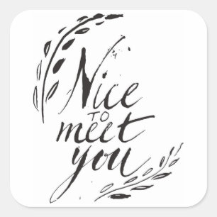 Nice To Meet You Square Sticker