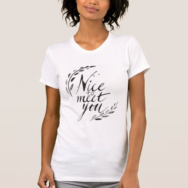 Nice To Meet You T-Shirt (Front)