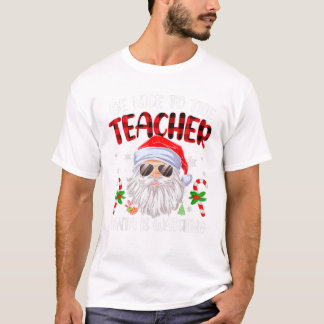 Nice To The Teacher Santa T-Shirt