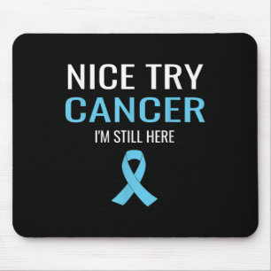 Nice Try Cancer Prostate Cancer Awareness Mouse Pad