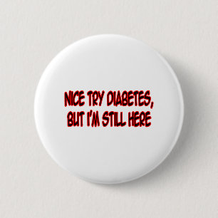 Nice Try Diabetes... 6 Cm Round Badge