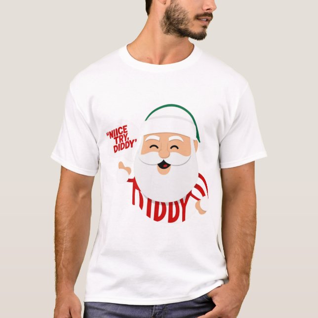 Nice try diddy santa T-Shirt (Front)