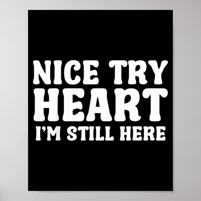 Nice Try Heart Im Still Here Heart Attack Survivor Poster (Front)