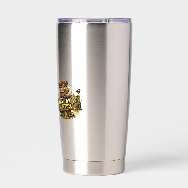 Nice Try Hunter Insulated Tumbler (Front)