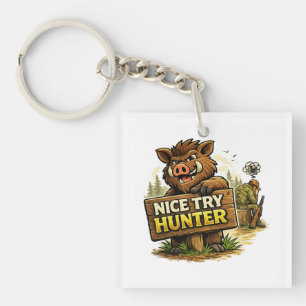 Nice Try Hunter Key Ring