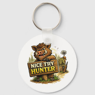 Nice Try Hunter Key Ring