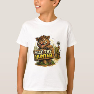 Nice Try Hunter T-Shirt