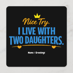 Nice Try I Live With Two Daughters Funny Dad Quote Invitation