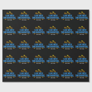 Nice Try I Live With Two Daughters Funny Dad Quote Wrapping Paper