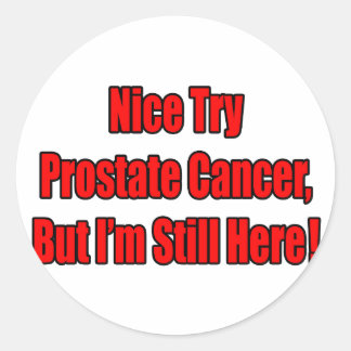 Nice Try Prostate Cancer.. Classic Round Sticker