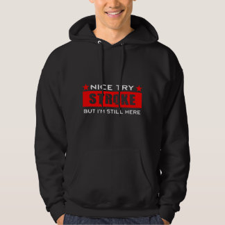 Nice try Stroke but I'm still here gift for Stroke Hoodie