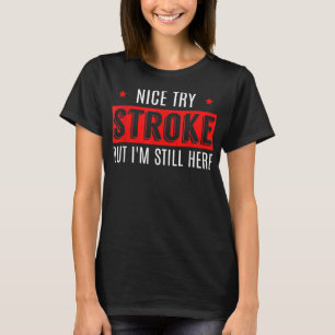 Nice Try Stroke Funny Survivor Awareness T Shirt M