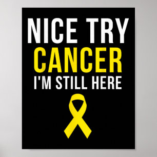 Nice Try Survivor Sarcoma Cancer Awareness Yellow  Poster