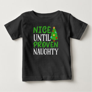 Nice Until Proven Naughty  Baby T-Shirt