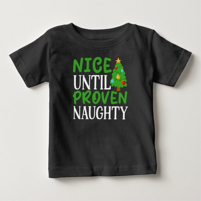 Nice Until Proven Naughty  Baby T-Shirt (Front)