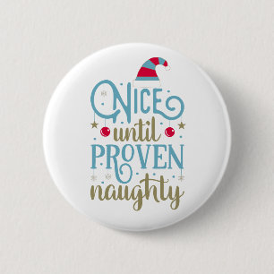 Nice Until Proven Naughty Christmas Pin Button