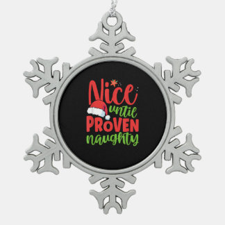 Nice Until Proven Naughty Christmas  Snowflake Pewter Christmas Ornament