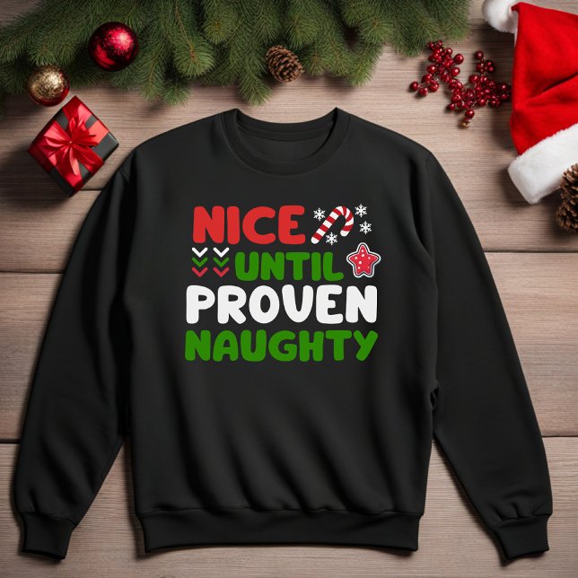 Nice Until Proven Naughty Christmas Sweatshirt (Nice Until Proven Naughty Funny Christmas Sweatshirt)