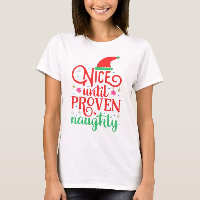 Nice Until Proven Naughty Christmas T-Shirt (Front)