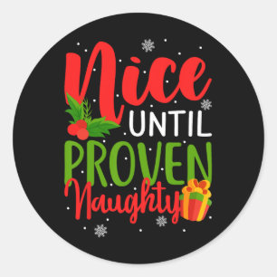 Nice Until Proven Naughty  Classic Round Sticker