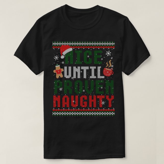 Nice Until Proven Naughty Funny Christmas Ugly Swe T-Shirt (Design Front)