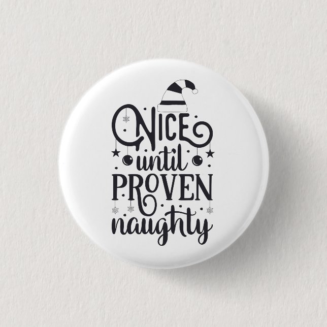 Nice Until Proven Naughty Holiday Button (Front)