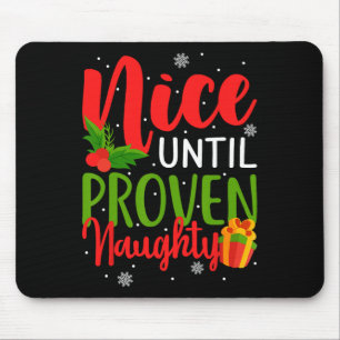 Nice Until Proven Naughty Mouse Pad