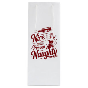 Nice Until Proven Naughty Snarky Christmas Wine Gift Bag