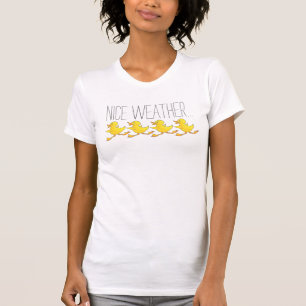 Nice weather 4 ducks t-shirt