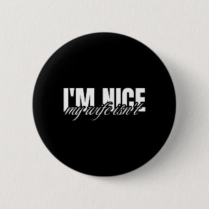 Nice Wife Isnt Funny Couple Humour Sarcastic 6 Cm Round Badge
