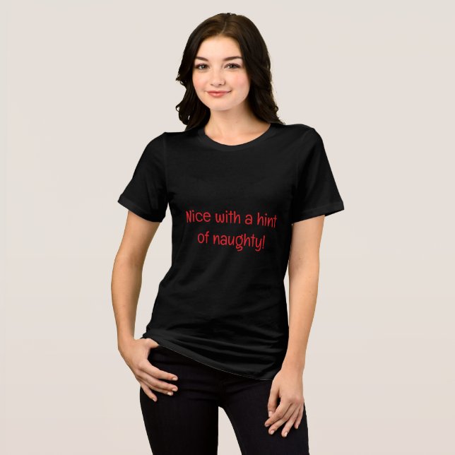 Nice with a hint of naughty! Tee Shirt (Front Full)