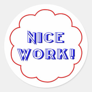 Nice work! classic round sticker