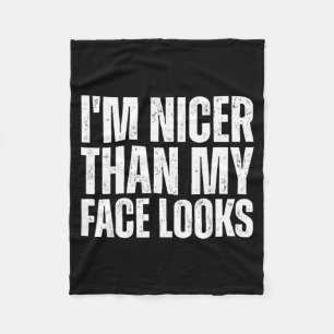 Nicer Than Face Looks Funny Sarcastic Quote Men Fleece Blanket