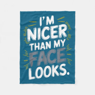 Nicer Than Face Looks Quote Design Fleece Blanket