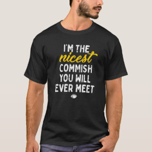 Nicest Commish Fantasy Football Draught Day  Commi T-Shirt