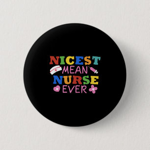 nicest mean nurse ever pharmacy hospital medical 6 cm round badge