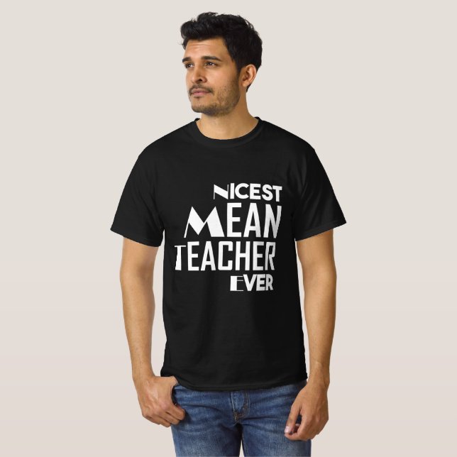 Nicest Mean Teacher Ever T-Shirt (Front Full)