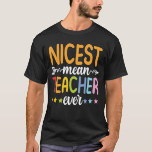 Nicest Mean Teacher Ever T-Shirt