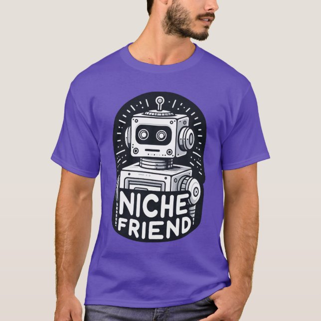 Niche Friend Robot Receiving Signals friends T-Shirt (Front)