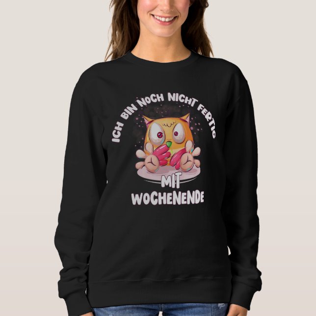 Nicht Fertig Mit Weekend Fun Humour  Saying Owl Sweatshirt (Front)