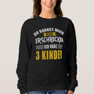 Nicht Frcken Papa Mama Drei 3 Kinder Saying Sweatshirt