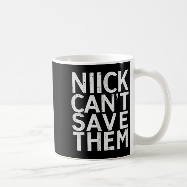 Nick Can’t Save Them  Coffee Mug (Right)