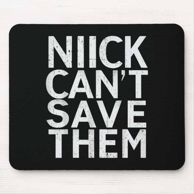 Nick Can’t Save Them  Mouse Pad (Front)