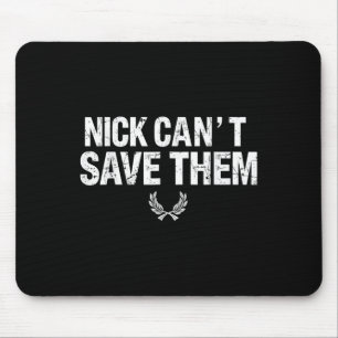 Nick Can’t Save Them Mouse Pad