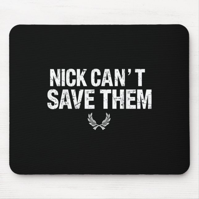 Nick Can’t Save Them  Mouse Pad (Front)