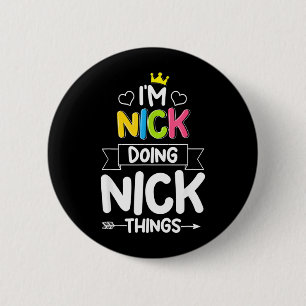 Nick Doing Nick Things Funny Birthday Dude Joke 6 Cm Round Badge
