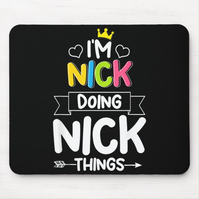 Nick Doing Nick Things Funny Birthday Dude Joke Mouse Pad (Front)