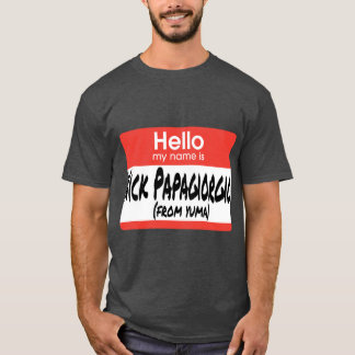 Nick Papagiorgio From Yuma friend girl T-Shirt