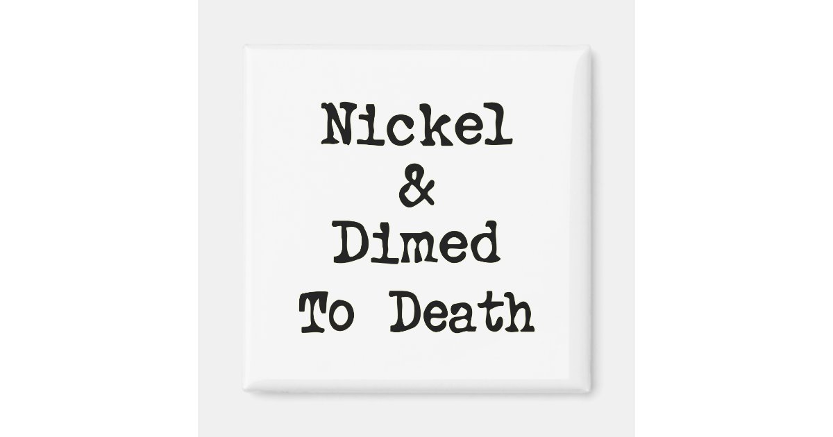 nickle and dimed Nickel and dimed: on not getting by in america is a book by barbara ehrenreich based on her ethnographic research on low-wage jobs in america inspired in part by the rhetoric surrounding welfare reform at the time, she decided to immerse herself into the world of low-wage earning americans. nickle and dimed Nickel and dimed: on not getting by in america is a book by barbara ehrenreich based on her ethnographic research on low-wage jobs in america inspired in part by the rhetoric surrounding welfare reform at the time, she decided to immerse herself into the world of low-wage earning americans.